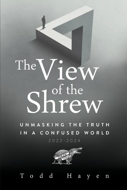 View of the Shrew: Unmasking the Truth in a Confused World 2022-2024