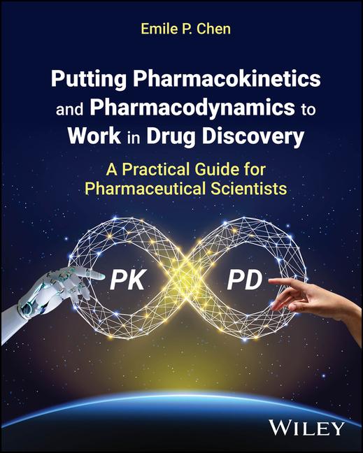 Putting Pharmacokinetics and Pharmacodynamics to Work in Drug Discovery: A Practical Guide for Pharm