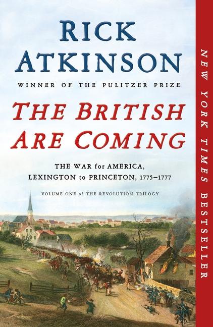British Are Coming: The War for America, Lexington to Princeton, 1775-1777