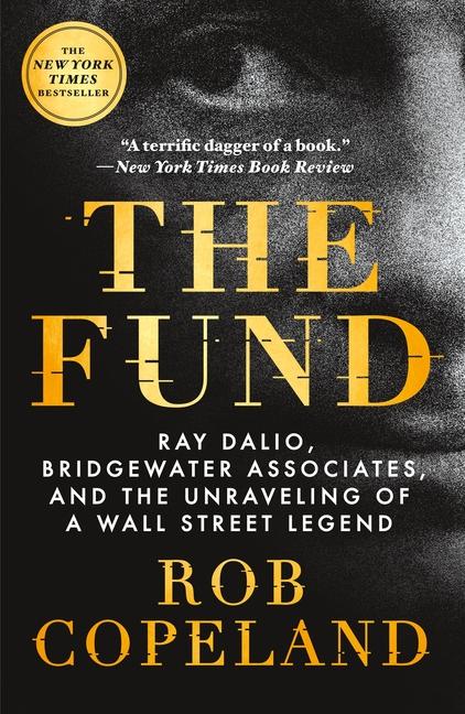 Fund: Ray Dalio, Bridgewater Associates, and the Unraveling of a Wall Street Legend