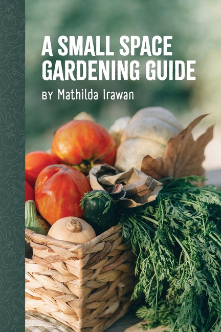 Small Space Gardening Guide