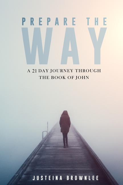Prepare the Way: A 21-Day Journey Through the Book of John