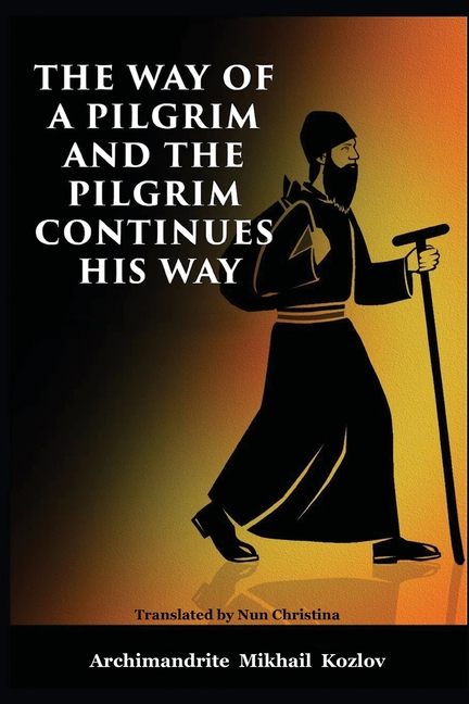 Way of a Pilgrim and the Pilgrim Continues His Way