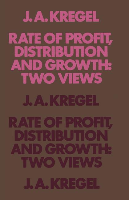 Rate of Profit, Distribution and Growth: Two Views (1971)