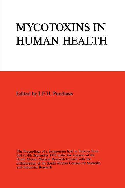 Symposium on Mycotoxins in Human Health: The Proceedings of a Symposium Held in Pretoria from 2nd to