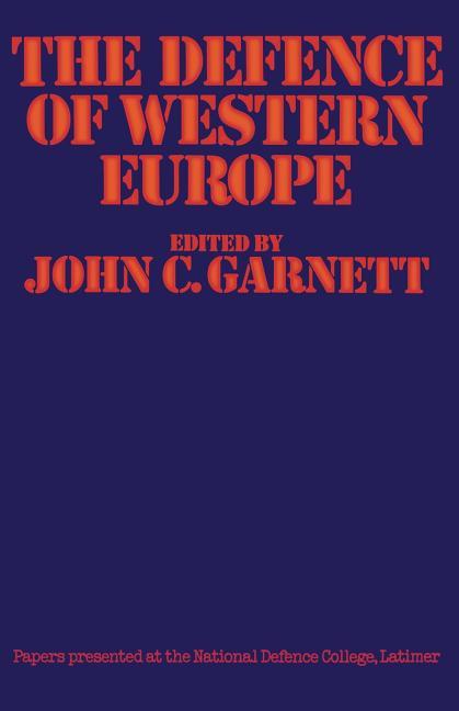 Defence of Western Europe: Papers Presented at the National Defence College, Latimer, in September, 