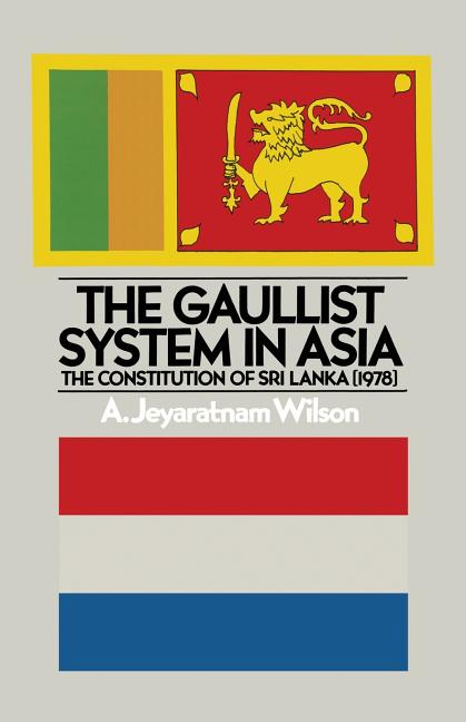 Gaullist System in Asia: The Constitution of Sri Lanka (1978) (1980)