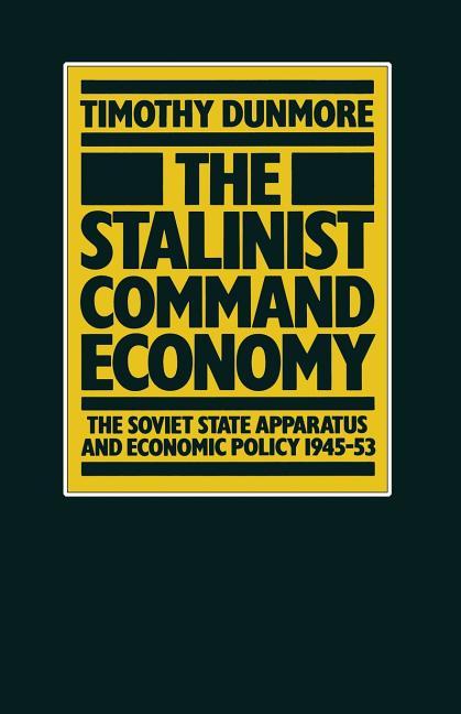Stalinist Command Economy: The Soviet State Apparatus and Economic Policy 1945-53 (1980)