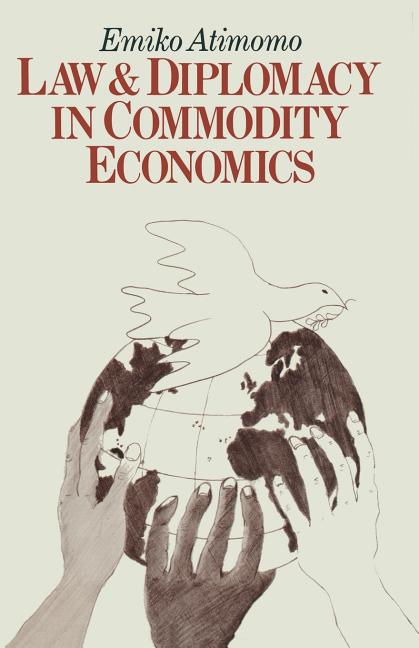 Law and Diplomacy in Commodity Economics: A Study of Techniques, Co-Operation and Conflict in Intern