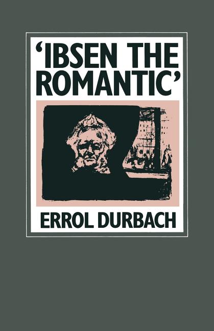 'Ibsen the Romantic': Analogues of Paradise in the Later Plays (1982)