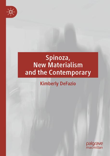 Spinoza, New Materialism and the Contemporary (2024)