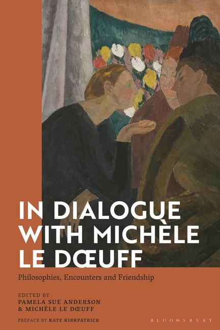 In Dialogue with Michèle Le Doeuff: Philosophies, Encounters and Friendship