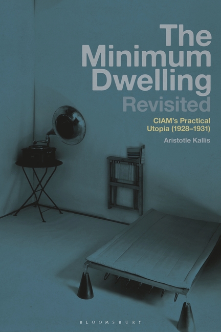 Minimum Dwelling Revisited: CIAM's Practical Utopia (1928-31)