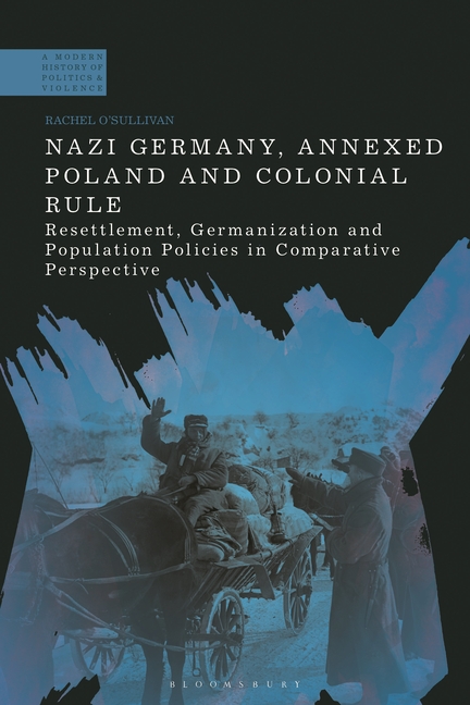 Nazi Germany, Annexed Poland and Colonial Rule: Resettlement, Germanization and Population Policies 