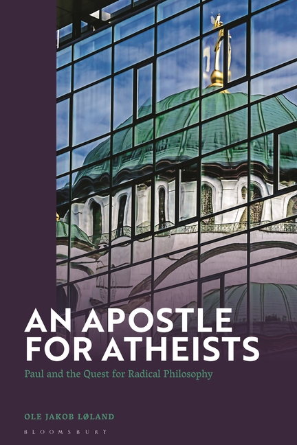 Apostle for Atheists: Paul and the Quest for Radical Philosophy