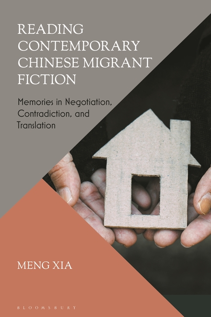 Reading Contemporary Chinese Migrant Fiction: Memories in Negotiation, Contradiction, and Translatio