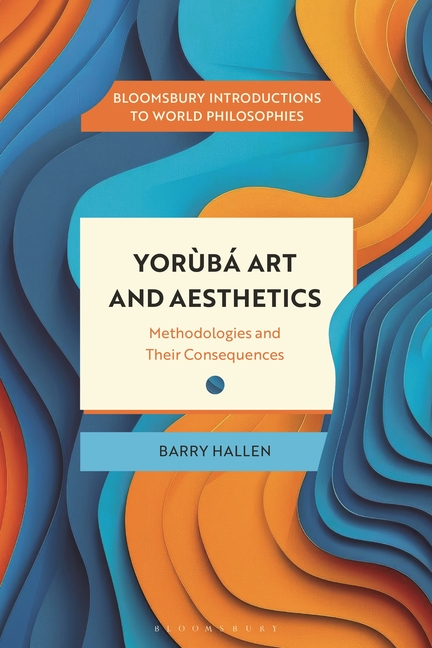Yorùbá Art and Aesthetics: Methodologies and Their Consequences