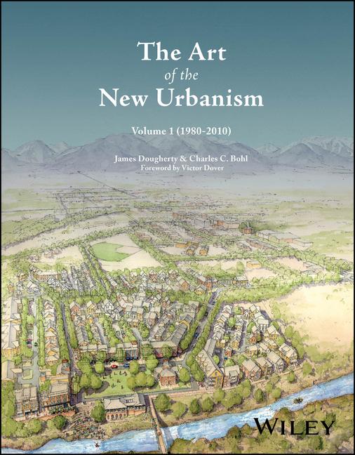Art of the New Urbanism, Volume 1: (1980 - 2010)