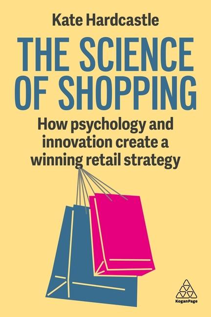 Science of Shopping: How Psychology and Innovation Create a Winning Retail Strategy