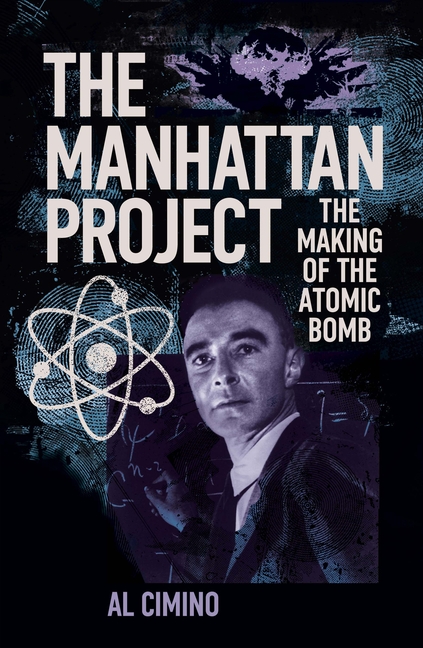 Manhattan Project: The Making of the Atomic Bomb