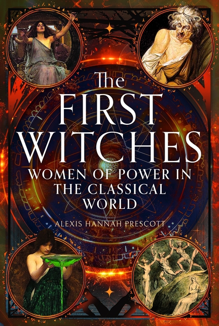 First Witches: Women of Power in the Classical World
