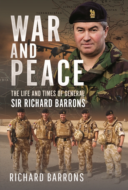 War and Peace: The Life and Times of General Sir Richard Barrons