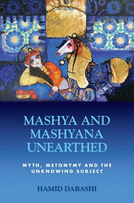 Mashya and Mashyana Unearthed: Myth, Metonymy and the Unknowing Subject