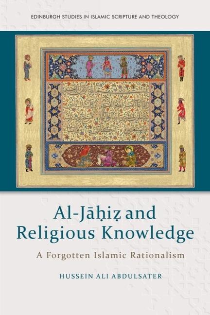 Al-Jāḥiẓ And Religious Knowledge: A Forgotten Islamic Rationalism