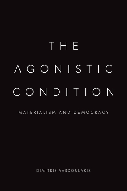 Agonistic Condition: Materialism and Democracy