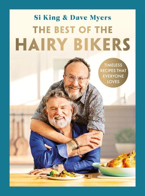 Best of the Hairy Bikers: Timeless Recipes That Everyone Loves