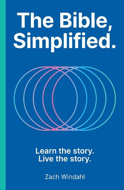 Bible, Simplified: Learn the Story, Live the Story