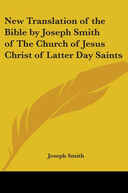New Translation of the Bible by Joseph Smith of The Church of Jesus Christ of Latter Day Saints