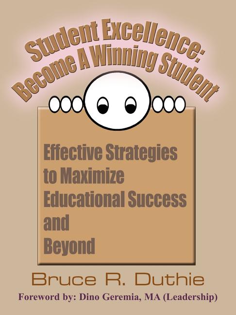 Student Excellence: Become a Winning Student: Effective Strategies to Maximize Educational Success a