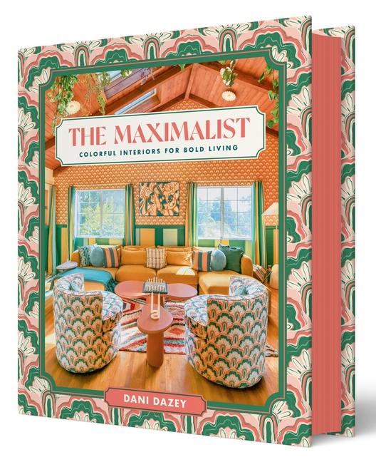 Maximalist: Colorful Interiors for Bold Living