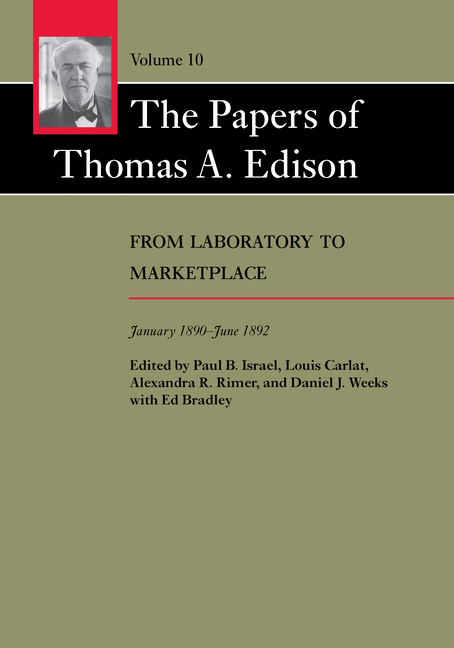 Papers of Thomas A. Edison: From Laboratory to Marketplace, January 1890-June 1892