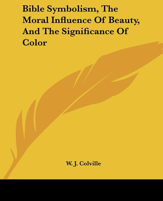 Bible Symbolism, The Moral Influence Of Beauty, And The Significance Of Color