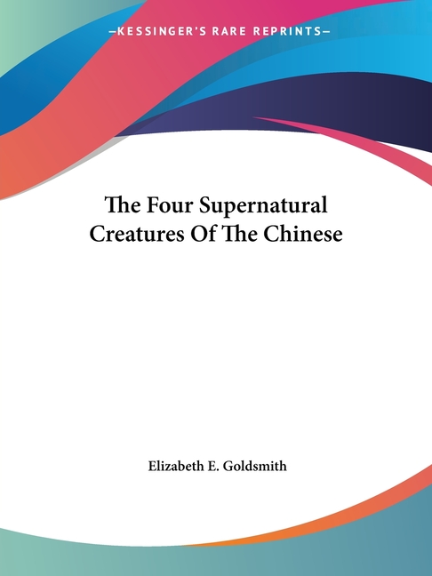 Four Supernatural Creatures Of The Chinese