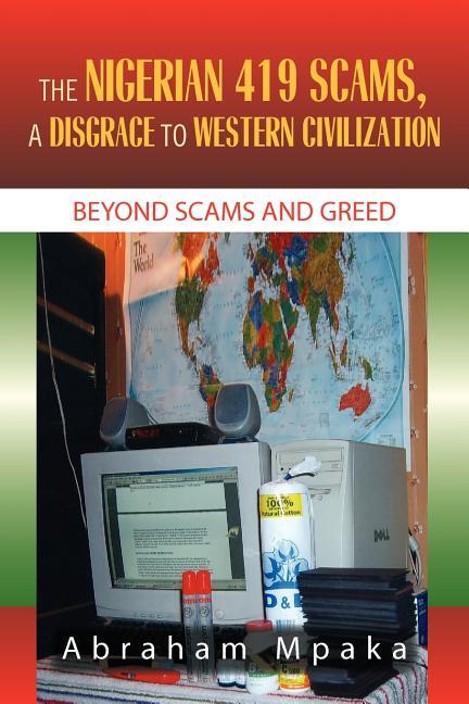 Nigerian 419 Scams, a Disgrace to Western Civilization