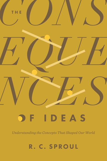 Consequences of Ideas: Understanding the Concepts That Shaped Our World