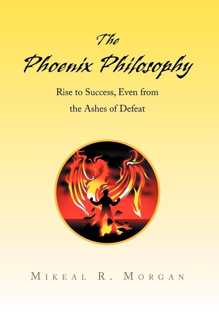 Phoenix Philosophy: Rise to Success, Even from the Ashes of Defeat