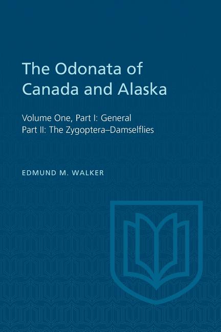 Odonata of Canada and Alaska: Volume One, Part I: General, Part II: The Zygoptera-Damselflies