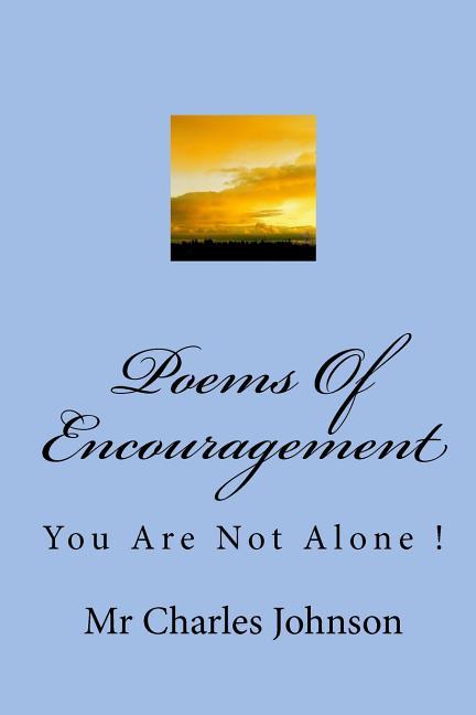 Poems Of Encouragement: You Are Not Alone !