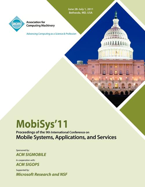 MobySys 11 Proceedings of the 9th International Conference on Mobile Systems, Applications and Servi
