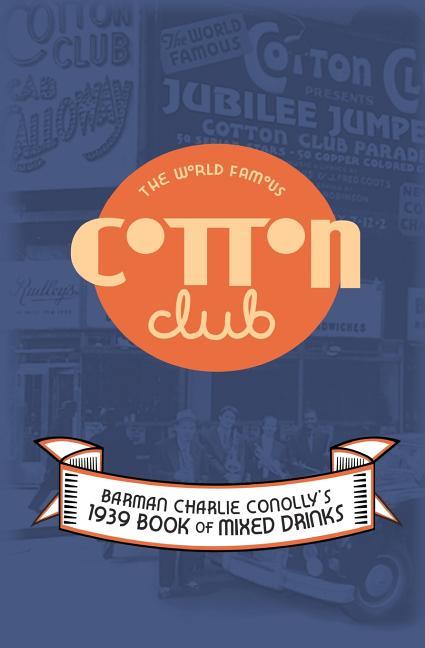 World Famous Cotton Club: 1939 Book of Mixed Drinks
