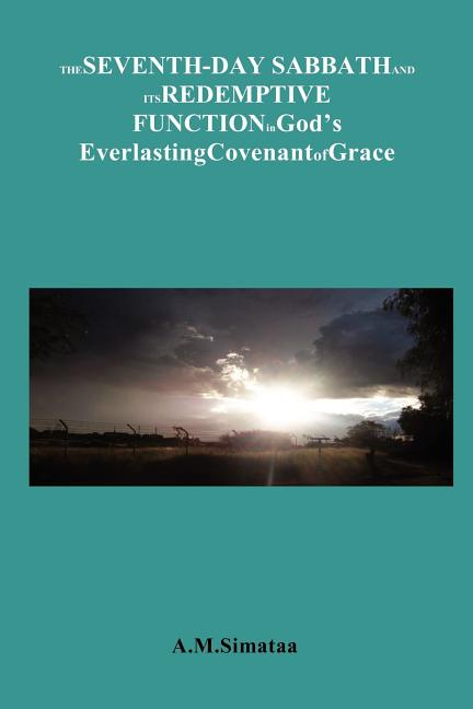 Seventh-Day Sabbath and its Redemptive Function in God's Everlasting Covenant of Grace: A brief look