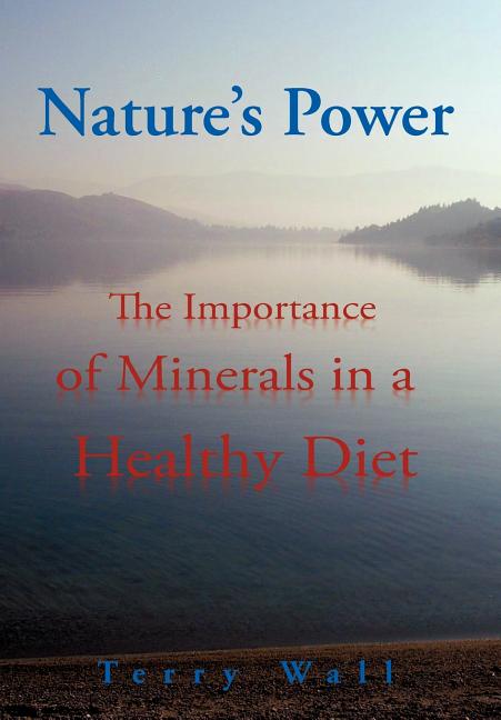 Natures Power: The Importance of Minerals in a Healthy Diet