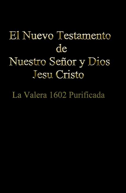Nuevo Testamento de Nuestro Señor Dios y Salvador Jesu Cristo