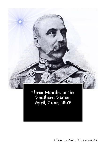 Three Months in the Southern States: April, June, 1863