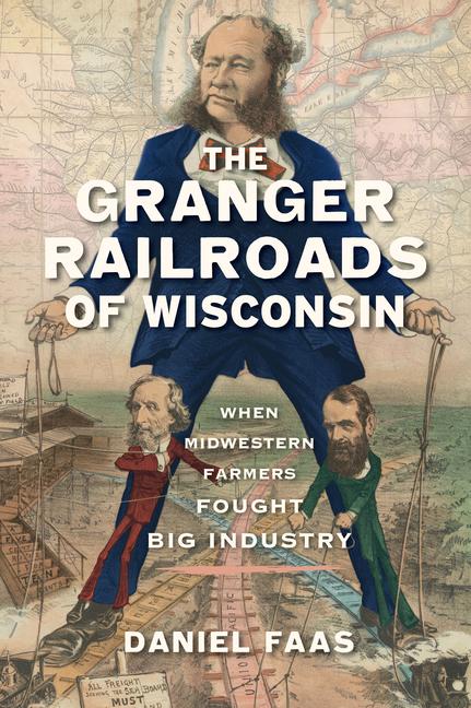 Granger Railroads of Wisconsin: When Midwestern Farmers Fought Big Industry