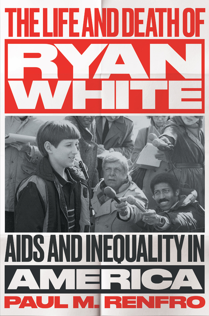 Life and Death of Ryan White: AIDS and Inequality in America